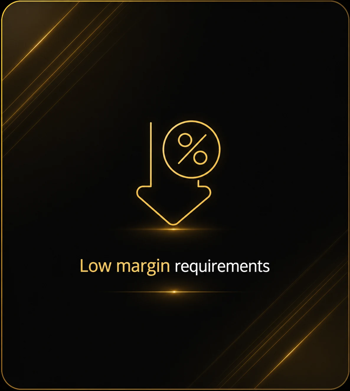 Low margin requirements